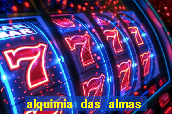 alquimia das almas 3 temporada